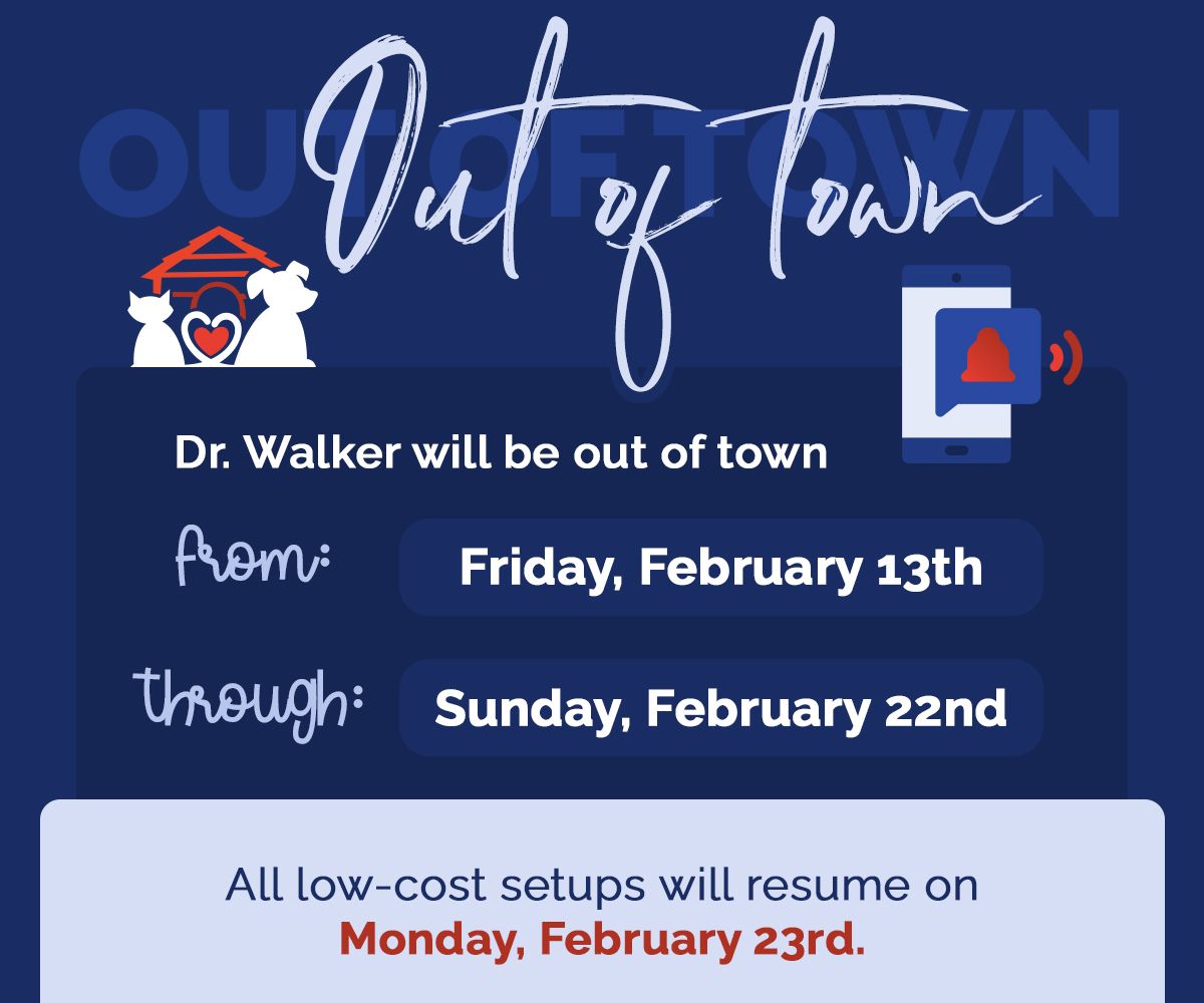 Dr Walker will be out of town from Friday, February 13th through Sunday, February 22nd. All low cost set ups will resume on Monday, February 23rd.